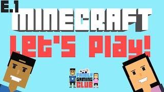 Minecraft Lets Play! Family Gaming Club Pilot Episode!!!!!