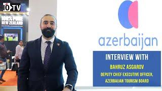 Interview with Bahruz Asgarov, Deputy Chief Executive Officer, Azerbaijan Tourism Board