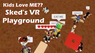 These Kids Like me TOO MUCH!! | Roblox: Sked's VR Playground