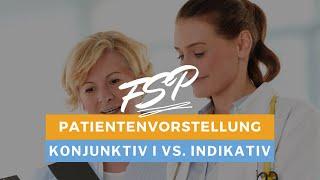 Die Patientenvorstellung im Konjunktiv I und Indikativ