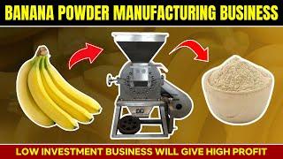 How to Start a Banana Powder Manufacturing Business with Low Investment