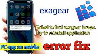 How To Solve Failed to find exagear image Try to reinstall application|error fix