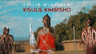 Philip Oloisula- Kisulie Kimirisho (Official 4k video )