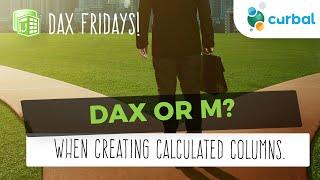 DAX Fridays! #153: Calculated columns in DAX or Power Query?