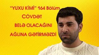 Yuxu kimi 164 Bölüm - Cövdət belə olacağını ağlına gətirməzdi