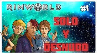 SOLO Y DESNUDO Ep.1 | Sobreviviendo 100 Días en RimWorld | ESPAÑOL