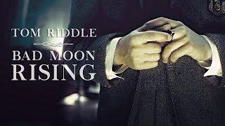 Tom Riddle | Bad moon rising