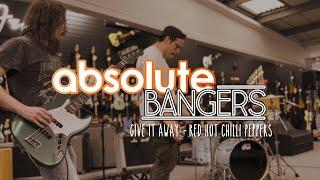 Absolute Bangers - Give it Away by Red Hot Chilli Peppers (cover)