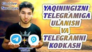 YAQIN ODAMINGIZNI TELEGRAMIGA KIRIB UNI TEKSHIRISH VA TELEGRAMNI KODLASH