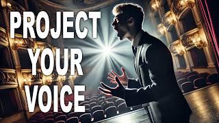 HOW TO PROJECT YOUR VOICE  - WITH EXERCISES