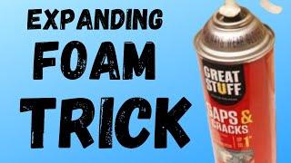 expanding foam trick