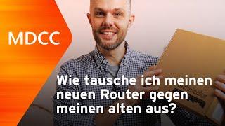 MDCC | Wie tausche ich meinen neuen Router gegen meinen alten aus?