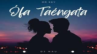 DR SKY FT DJ NAU   OFA TAENGATA 2024