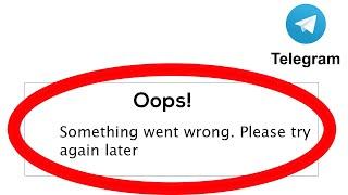 Fix Telegram - Oops Something Went Wrong. Please try again Later on Android & Ios