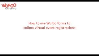 How to use Wufoo forms to collect webinar registrations