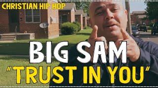 NEW Christian Rap - Big Sam - "Trust In You" (Official Music Video)(@ChristianRapz)