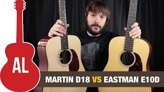 Martin D-18 vs Eastman E10D - Can you hear the difference?