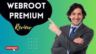 Webroot Premium: Cybersecurity Perfected | Review