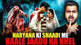 Haryana Ki Shaadi Me Kaale Jaadu Ka Khel | Subscriber Real Story | Real Horror Story 