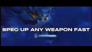 HOW TO SPEC UP ANY WEAPON FAST WAY