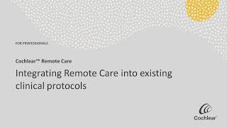 Integrating Cochlear™ Remote Care into existing clinical protocols