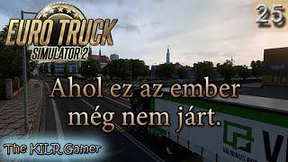 EURO TRUCK SIMULATOR 2 plays The KILR Gamer || Episode 25: "Ahol ez az ember még nem járt."