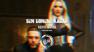 HADİSE FT MURDA SEN DÖNENE KADAR REMİX  ERSİN AKBAŞ REMİX