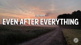 Lily Rose - Even After Everything (Lyrics)