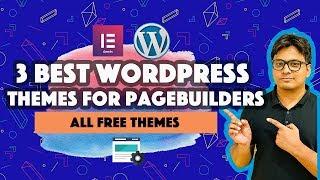 3 Best Free WordPress themes for any pagebuilder- Elementor, Divi, Beaver builder and more!