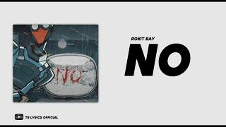 Rokit Bay - NO [ Lyrics ]