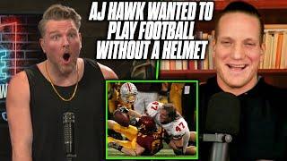 AJ Hawk Wanted To Play Football With No Helmet | Pat McAfee Reacts