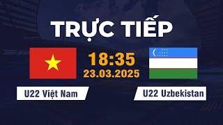  U22 Việt Nam vs U22 Uzbekistan | Quyết Chiến Quyết Thắng | Friendly Match