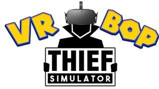 VR СИМУЛЯТОР ВОРА Thief Simulator VR