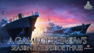 World of Warships   A Game of Throws Season Five Episode Three