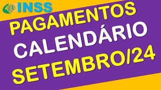 PAGAMENTOS INSS SETEMBRO 2024 CALENDÁRIO COMPLETO