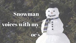 Snowman voices with my Oc's/Ṩteℓℓคr - CØรϻØຮ