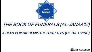 Bukhari 23-67: A dead person hears the footsteps (of the living)