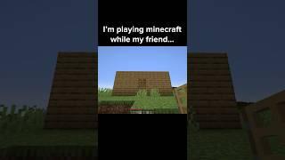 Minecraft Friend Moment