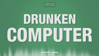 Drunken Computer SOUND EFFECT - Drunken Computer SOUNDS pc SFX