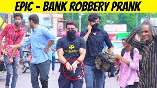 EPIC - BANK ROBBERY PRANK | Himanshu Soni Productions