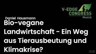 Vedge-Kongress 2020: Bio-vegane Landwirtschaft - Ein Weg aus Tierausbeutung und Klimakrise?