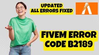 How to Fix FiveM Error Code b2189 {100% Working}