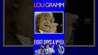 Lou Gramm: Eight Days a Week (the Beatles cover)