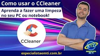 Como usar o Ccleaner - Como fazer limpeza no PC ou Notebook