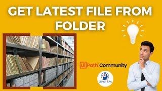 Get Latest File from Folder UiPath | Latest Files from Download Folder UiPath