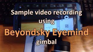 Beyondsky Eyemind 3-Axis Gimbal Stabilizer for Android/iPhone Smartphone, Quick Video Test