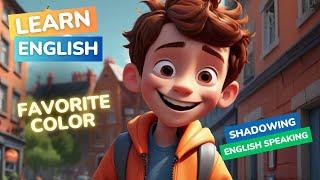 What's Your Favorite Color? Shadowing English Speaking Practice | Improve Your English