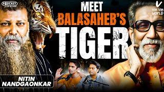 Ep 16: Meet Balasaheb's TIGER- ShivSainik Nitin Nandgaonkar Ki REAL STORY-MAFIA aur GANGSTER Ka BAAP