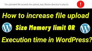 How to increase file upload size | memory limit | execution time in WordPress?