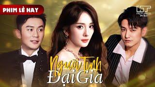Phim Lẻ Hay - NGƯỜI TÌNH ĐẠI GIA | Cô Nàng Bỏ Bạn Trai Nghèo Để Lấy Đại Gia Liệu Có Hạnh Phúc